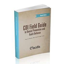 CDI Field Guide to Denial Prevention and Audit Defense, Second Edition