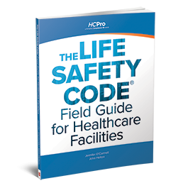 The Life Safety Code® Field Guide for Healthcare Facilities