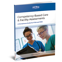 Competency-Based Care & Facility Assessments: A Compliance Guide for F726 and F838