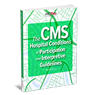 The CMS Conditions of Participation and Interpretive Guidelines