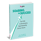 Soaring to Success - The Path to Developing High-Reliability Clinical Teams
